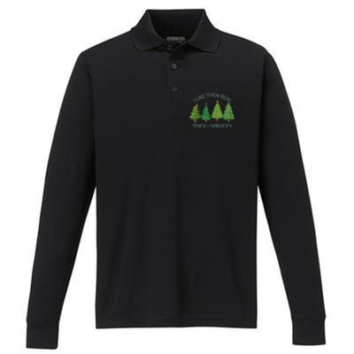 I Like Them Real Thick And Sprucey Christmas Tree Great Gift Performance Long Sleeve Polo