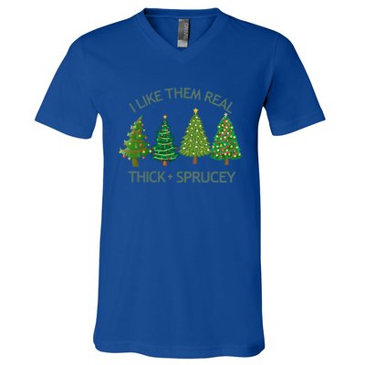 I Like Them Real Thick And Sprucey Christmas Tree Great Gift V-Neck T-Shirt