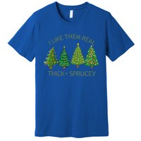 I Like Them Real Thick And Sprucey Christmas Tree Great Gift Premium T-Shirt