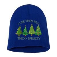 I Like Them Real Thick And Sprucey Christmas Tree Great Gift Short Acrylic Beanie