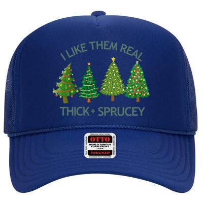 I Like Them Real Thick And Sprucey Christmas Tree Great Gift High Crown Mesh Back Trucker Hat