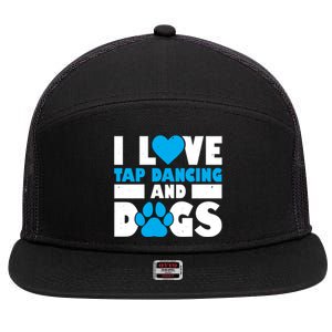 I Love Tap Dancing And Dogs Tap Dance Cool Gift 7 Panel Mesh Trucker Snapback Hat