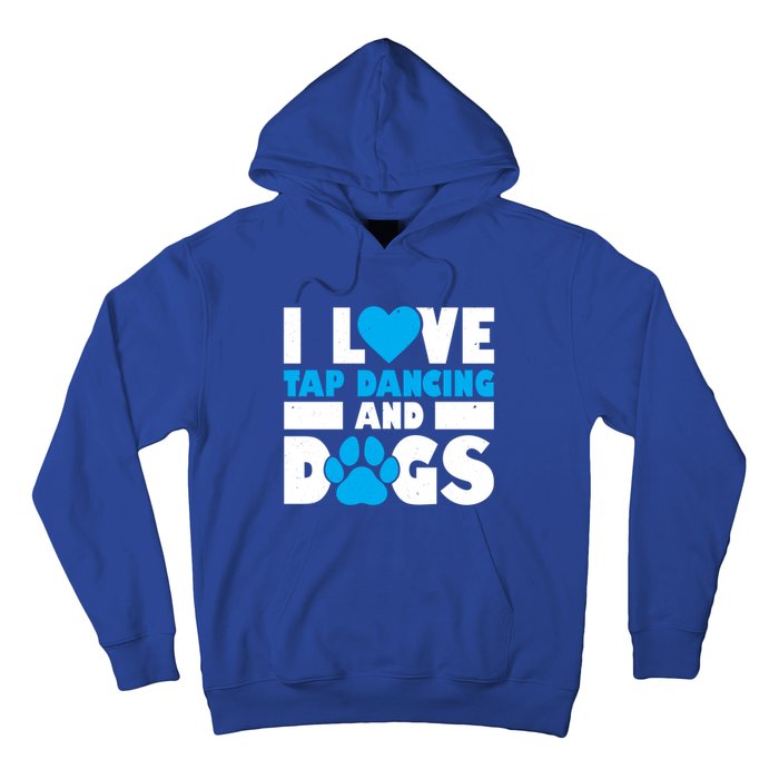 I Love Tap Dancing And Dogs Tap Dance Cool Gift Hoodie