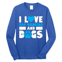 I Love Tap Dancing And Dogs Tap Dance Cool Gift Long Sleeve Shirt