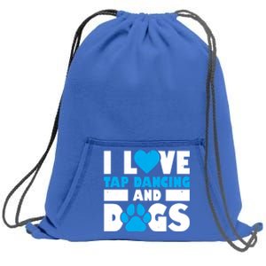 I Love Tap Dancing And Dogs Tap Dance Cool Gift Sweatshirt Cinch Pack Bag