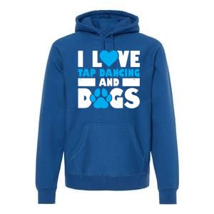 I Love Tap Dancing And Dogs Tap Dance Cool Gift Premium Hoodie