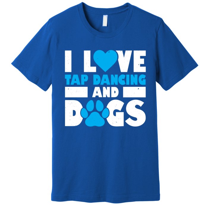 I Love Tap Dancing And Dogs Tap Dance Cool Gift Premium T-Shirt