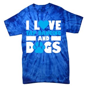 I Love Tap Dancing And Dogs Tap Dance Cool Gift Tie-Dye T-Shirt