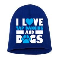 I Love Tap Dancing And Dogs Tap Dance Cool Gift Short Acrylic Beanie