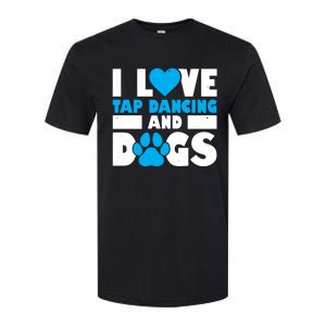 I Love Tap Dancing And Dogs Tap Dance Cool Gift Softstyle CVC T-Shirt