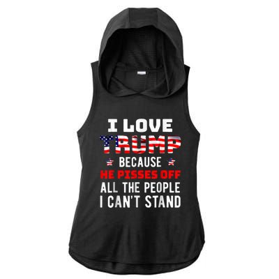 I Love Trump Because He Pisses Off The People I CanT Stand Ladies PosiCharge Tri-Blend Wicking Draft Hoodie Tank