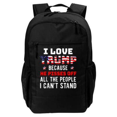 I Love Trump Because He Pisses Off The People I CanT Stand Daily Commute Backpack