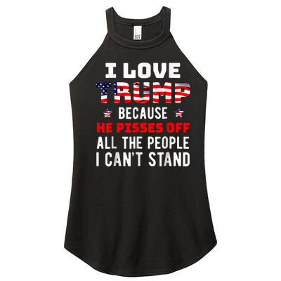 I Love Trump Because He Pisses Off The People I CanT Stand Women’s Perfect Tri Rocker Tank