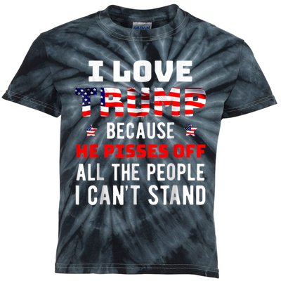 I Love Trump Because He Pisses Off The People I CanT Stand Kids Tie-Dye T-Shirt