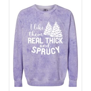 I Like Them Thick And Sprucey Christmas Trees Family Xmas Great Gift Colorblast Crewneck Sweatshirt