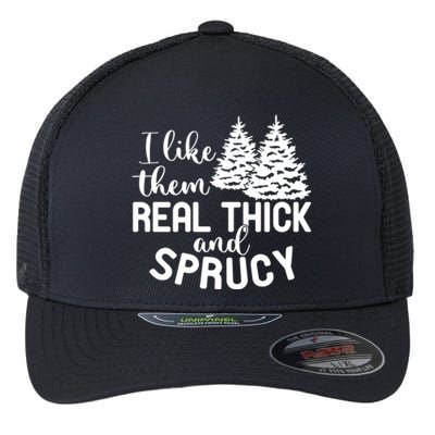 I Like Them Thick And Sprucey Christmas Trees Family Xmas Great Gift Flexfit Unipanel Trucker Cap