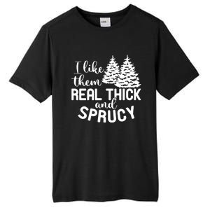 I Like Them Thick And Sprucey Christmas Trees Family Xmas Great Gift Tall Fusion ChromaSoft Performance T-Shirt