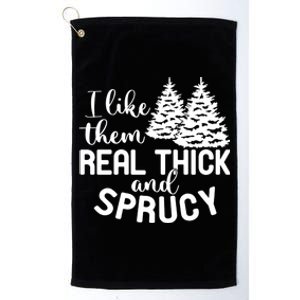 I Like Them Thick And Sprucey Christmas Trees Family Xmas Great Gift Platinum Collection Golf Towel