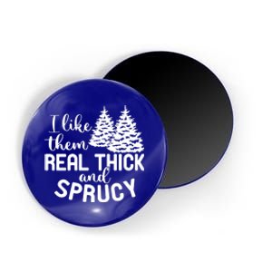 I Like Them Thick And Sprucey Christmas Trees Family Xmas Great Gift Magnet