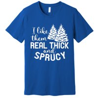 I Like Them Thick And Sprucey Christmas Trees Family Xmas Great Gift Premium T-Shirt