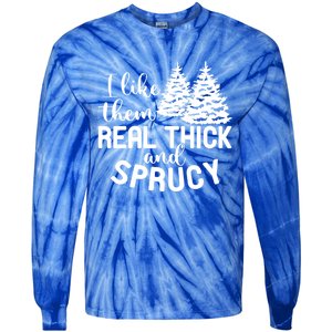 I Like Them Thick And Sprucey Christmas Trees Family Xmas Great Gift Tie-Dye Long Sleeve Shirt