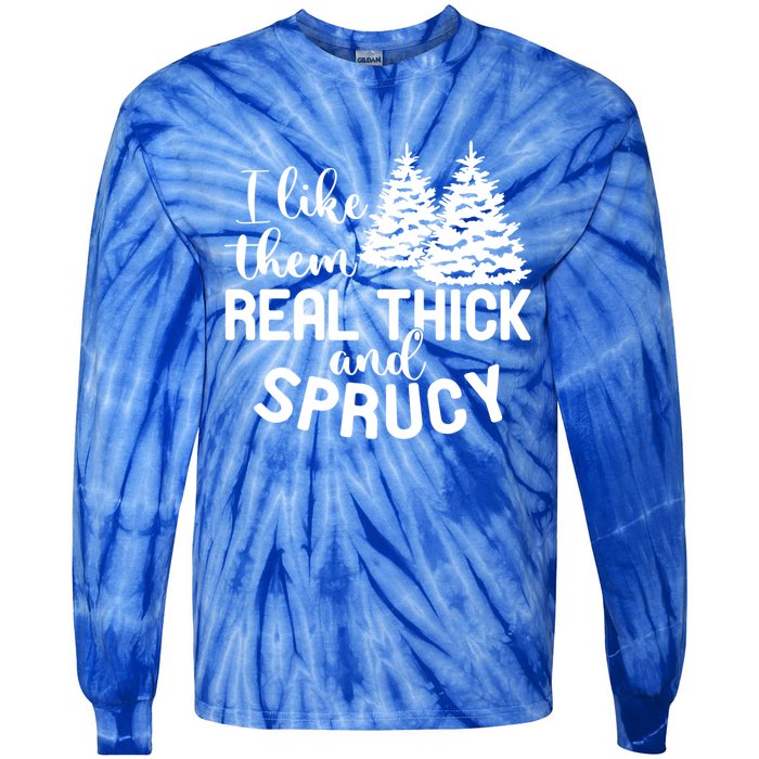 I Like Them Thick And Sprucey Christmas Trees Family Xmas Great Gift Tie-Dye Long Sleeve Shirt