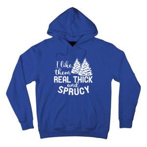 I Like Them Thick And Sprucey Christmas Trees Family Xmas Great Gift Tall Hoodie