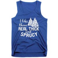 I Like Them Thick And Sprucey Christmas Trees Family Xmas Great Gift Tank Top