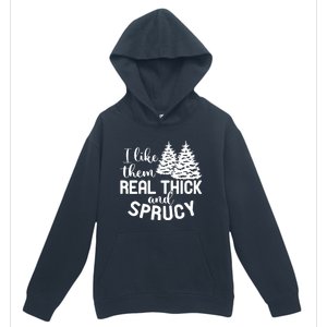 I Like Them Thick And Sprucey Christmas Trees Family Xmas Great Gift Urban Pullover Hoodie