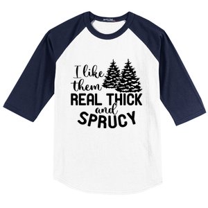 I Like Them Thick And Sprucey Christmas Trees Family Xmas Great Gift Baseball Sleeve Shirt