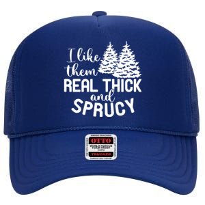 I Like Them Thick And Sprucey Christmas Trees Family Xmas Great Gift High Crown Mesh Back Trucker Hat