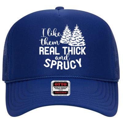 I Like Them Thick And Sprucey Christmas Trees Family Xmas Great Gift High Crown Mesh Back Trucker Hat