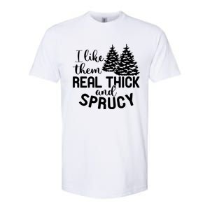 I Like Them Thick And Sprucey Christmas Trees Family Xmas Great Gift Softstyle CVC T-Shirt