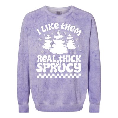 I Like Them Real Thick & Sprucy Colorblast Crewneck Sweatshirt