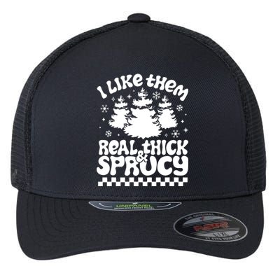 I Like Them Real Thick & Sprucy Flexfit Unipanel Trucker Cap