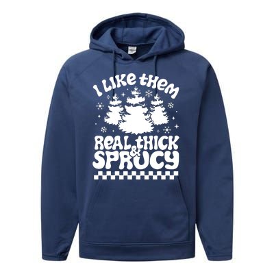 I Like Them Real Thick & Sprucy Performance Fleece Hoodie