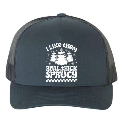 I Like Them Real Thick & Sprucy Yupoong Adult 5-Panel Trucker Hat