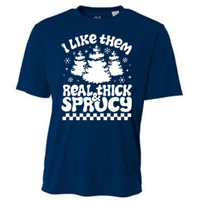 I Like Them Real Thick & Sprucy Cooling Performance Crew T-Shirt