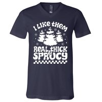 I Like Them Real Thick & Sprucy V-Neck T-Shirt