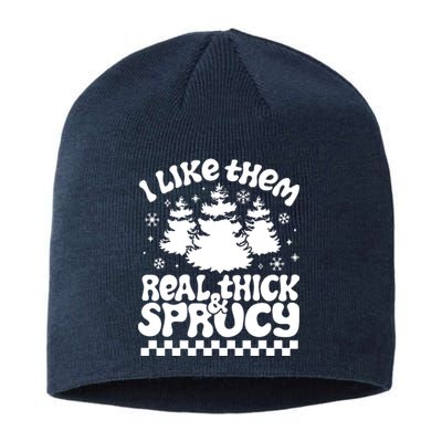 I Like Them Real Thick & Sprucy Sustainable Beanie