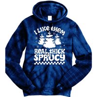 I Like Them Real Thick & Sprucy Tie Dye Hoodie