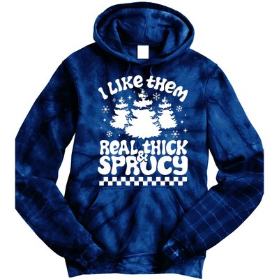 I Like Them Real Thick & Sprucy Tie Dye Hoodie