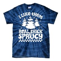 I Like Them Real Thick & Sprucy Tie-Dye T-Shirt