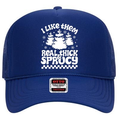 I Like Them Real Thick & Sprucy High Crown Mesh Back Trucker Hat