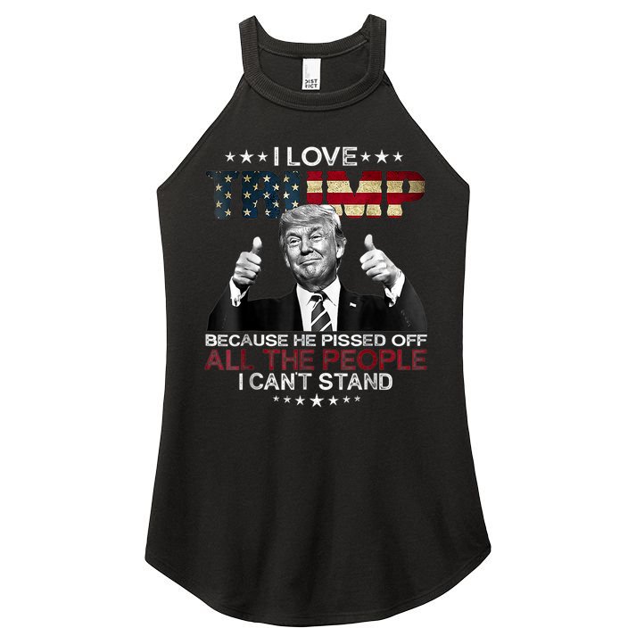 I Love Trump Because He Pissed Off The People I Can't Stand Women's Perfect Tri Rocker Tank