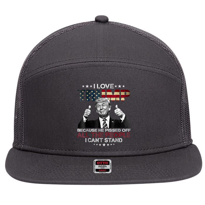 I Love Trump Because He Pissed Off The People I Can't Stand 7 Panel Mesh Trucker Snapback Hat