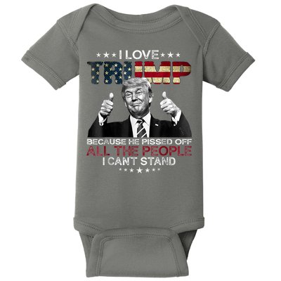 I Love Trump Because He Pissed Off The People I Can't Stand Baby Bodysuit