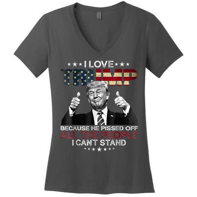 I Love Trump Because He Pissed Off The People I Can't Stand Women's V-Neck T-Shirt