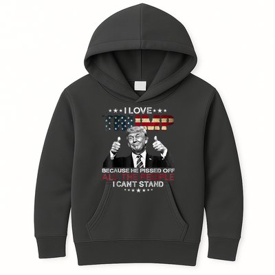 I Love Trump Because He Pissed Off The People I Can't Stand Kids Hoodie