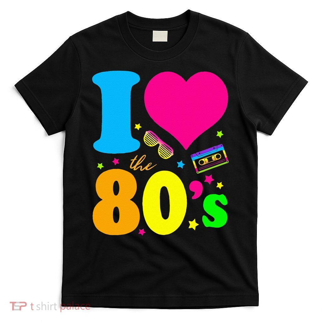 I Love The 80S 80s 90s Costume Party T-Shirt